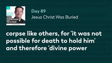 Day 89: Jesus Christ Was Buried — The Catechism in a Year (with Fr. Mike Schmitz)