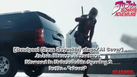 [Deadpool sings/AI Cover] JoJo's Bizarre Adventure:Diamond is Unbreakable Op 2/OP 6 batta - chase