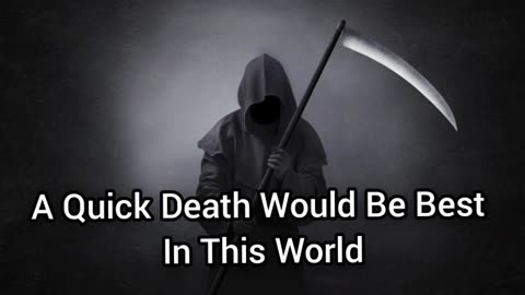 A Quick Death Is Ideal