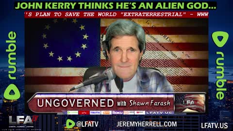 LFA TV CLIP: JOHN KERRY THINKS HE IS AN ALIEN GOD!