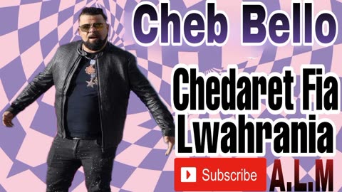 Cheb Bello chedaret Fia Lwahrania