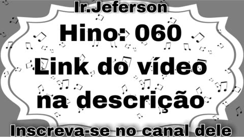 Hino: 060 - Hinário N°5 - Ir.Jeferson