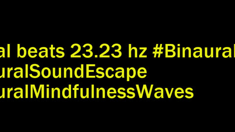 binaural_beats_23.23hz_BinauralMeditativeHarmony BinauralHarmonicBalance RelaxingVibes