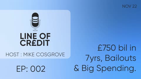 #002 - £750 bill in 7yrs. Bailouts And Big Spending.