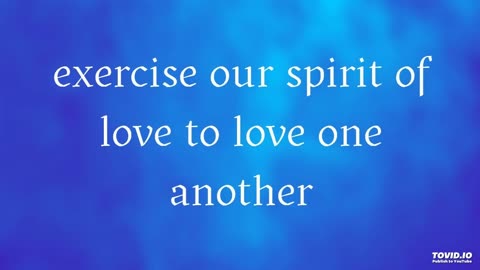 exercise our spirit of love to love one another