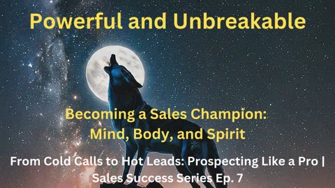 Powerful and Unbreakable | Sales Success Series Ep. 7