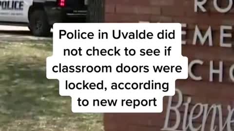 Police in Uvalde did not check to see if classroom doors were locked, according to new report