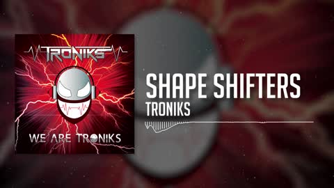 Troniks - Shape Shifters