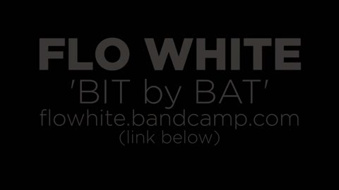 Bit by bat - Flo White