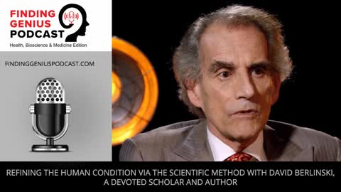 Refining The Human Condition Via The Scientific Method With David Berlinski