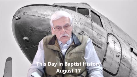 This Day in Baptist History August 17