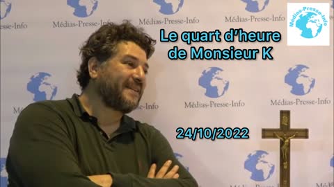 Édition du Quart d'heure de Monsieur K du lundi 24 octobre 2022