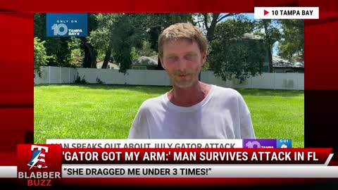 ‘Gator Got My Arm’: Man Survives A Gator Attack In Florida