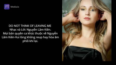 DO NOT THINK OF LEAVING ME- COMPOSED BY NGUYỄN LÂM KIÊN