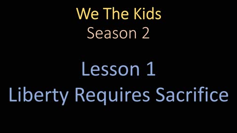 We The Kids Lesson 1 Liberty Requires Sacrifice