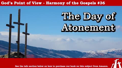 Harmony of the Gospels #36 - The Day of Atonement || BIBLE TEACHING GOSPEL