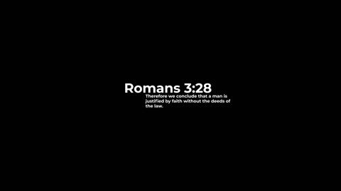 Therefore we conclude that a man is justified by faith without the deeds of the law.