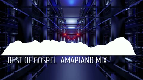 BEST OF GOSPEL AMAPIANO MIX