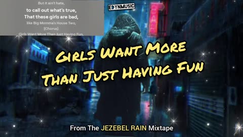 Girls Want More Than Just Having Fun | (Song 3 of the JEZEBEL RAIN Mixtape)