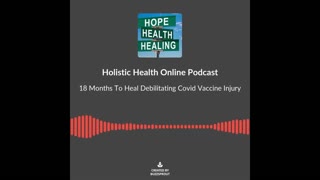 18 Months To Heal From Debilitating Covid Vaccine Injury