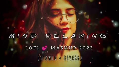 Mind Relaxing Mashup | Lo-fi(Slowed+Reverb) | Chill | Relex | Refreshing | ‪@lyricsXYZ60‬ |