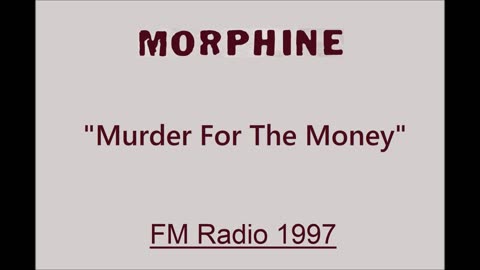 Morphine - Murder For The Money (Annapolis Radio 1997) FM Broadcast