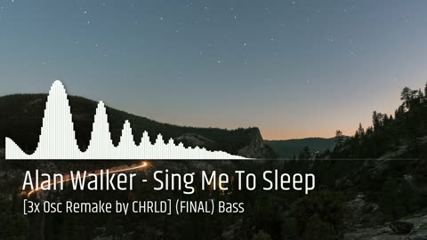 Alan Walker - Sing Me To Sleep [3x Osc Remake by CHRLD] (FINAL) Bass