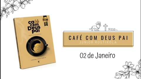 DEVOCIONAL | Café com Deus pai com Júnior Rostirola - Devocional diário - 02 de Janeiro