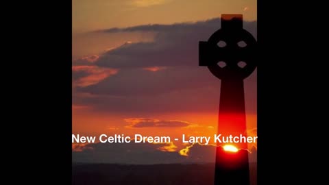 New Celtic Dream - Larry Kutcher