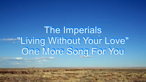 The Imperials - Living Without Your Love #48