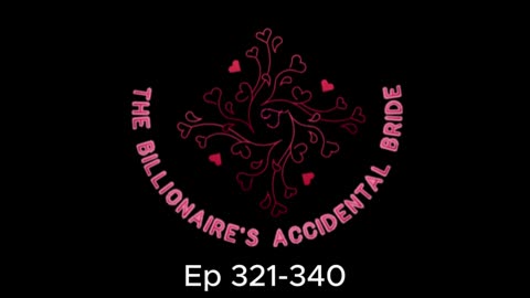 The Billionaire's Accidental Bride Ep 321 to 340 #story #listen #audioseries #loveq