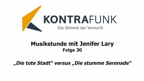 Musikstunde - Folge 30 mit Jenifer Lary: „Die tote Stadt“ versus „Die stumme Serenade“