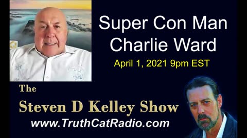 Super Con Man Charlie Ward. The Steven D Kelley Show Apr-1-2021