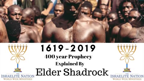 Israelite Nation - Elder Shadrock: 400 Year Prophecy Explained (1619 - 2019)