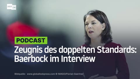 Zeugnis des doppelten Standards: Baerbock im Interview