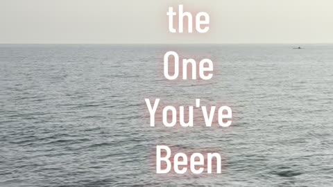 You Are the One You Have Been Waiting For! 💕: Quote