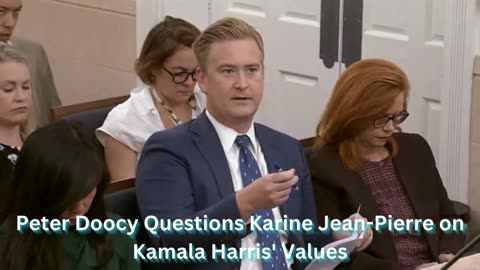 Peter Doocy Questions Karine Jean-Pierre on Kamala Harris' Values