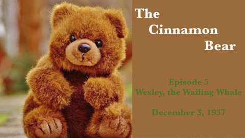 37-12-03-e05 Cinnamon Bear Wesley, the Wailing Whale