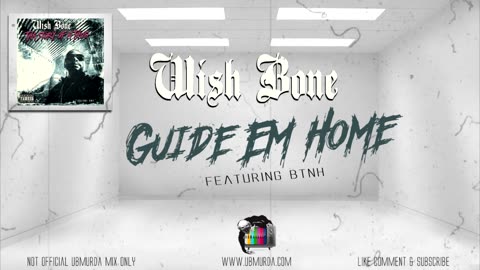 Wish Bone - Guide EM Home Ft. BTNH