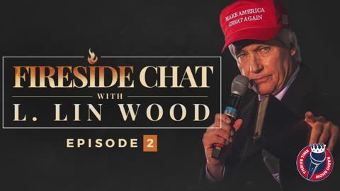 LIN WOOD FIRESIDE CHATS | TIS THE SEASON TO EXPOSE TREASON | Episode 2