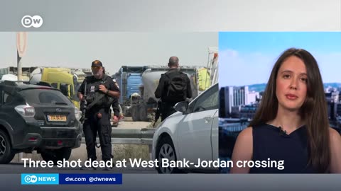 Three shot dead at West Bank-Jordan border crossing | DW News