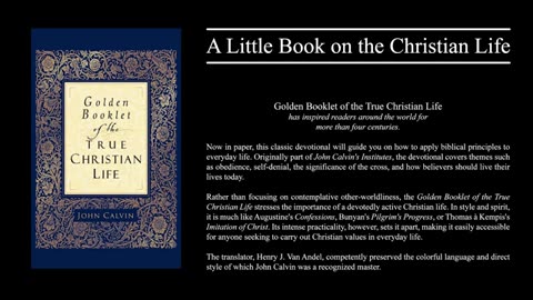 The Golden Booklet of the True Christian Life - John Calvin