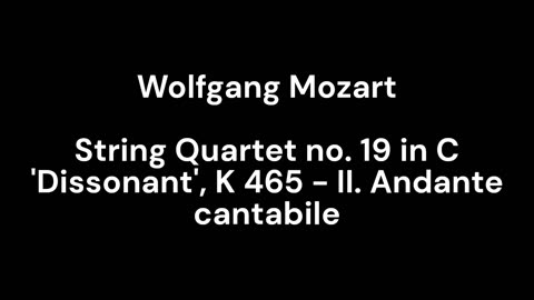 String Quartet no. 19 in C 'Dissonant', K 465 - II. Andante cantabile