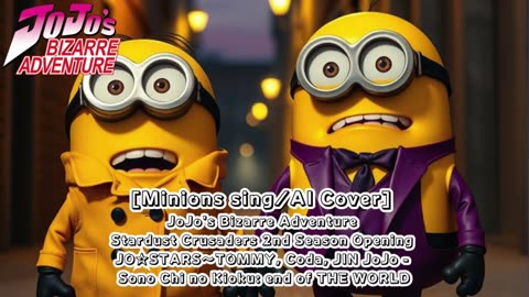 [Minions sing/AI Cover] JJBA SC Opening 2 JO☆STARS:TOMMY, Coda, JIN - JoJo: Sono Chi no Kioku