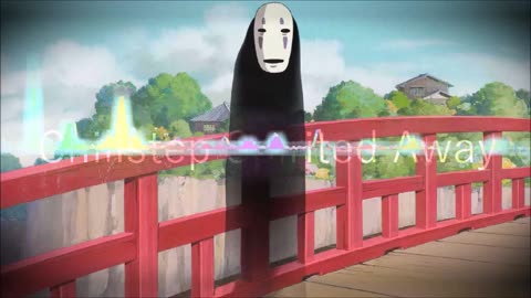 ♫ SPIRITED AWAY CHILLSTEP ♫