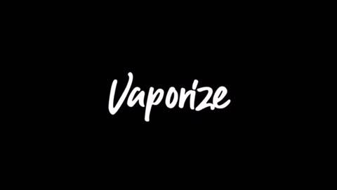 Vaporize