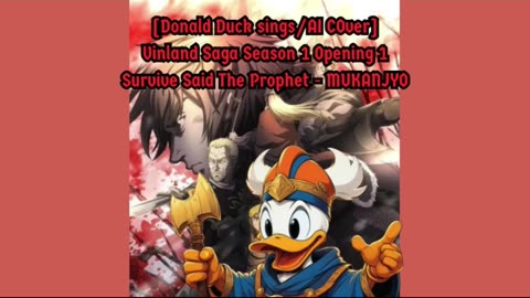 [Donald Duck sings/AI Cover] Vinland Saga Opening 1 | Survive Said The Prophet - MUKANJYO