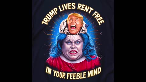 Trump lives rent free in your brain!