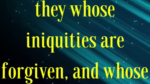 Romans 4:7 “Saying, Blessed are they whose iniquities are forgiven...