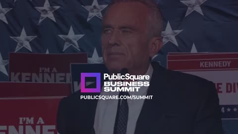 RFK Jr. to Speak at PublicSquare Business Summit